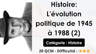 Histoire: L'évolution politique de 1945 à 1988 (2) -  20 QCM - Difficulté : ⭐⭐⭐