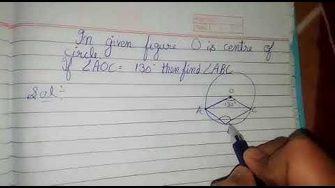 Title:In given figure O is the centre of circle if angle AOC equal to 130° degre then find angle abc