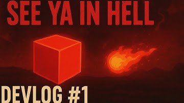 “See Ya In Hell” Devlog #1 Hell Starts With a Cube 