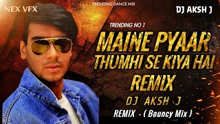 Maine pyar tumhi se kiya hai remix song | dj aksh J | Bouncy mix #Mainepyartumhisekiyahairemix