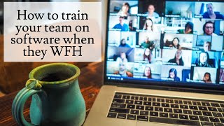 How to train your team on software when they WFH screenshot 5