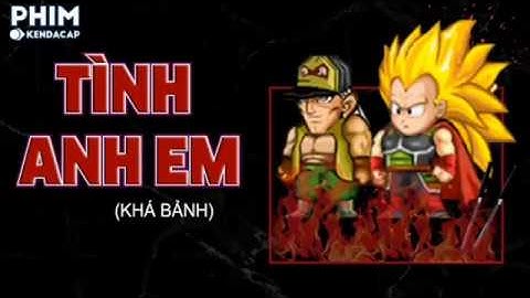 Tình Anh Em || khá Bảnh phiên bản Ngọc rồng online || Namec SV1 Sao