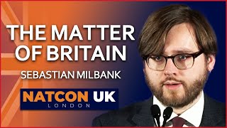 Sebastian Milbank | The Matter of Britain | NatCon UK