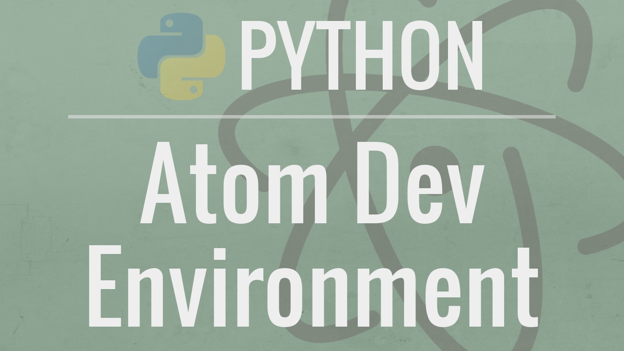 Setting Up A Python Development Environment In Atom