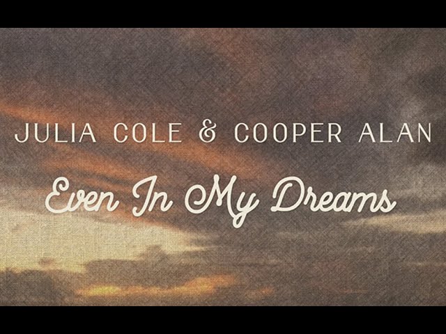 Julia Cole - Even In My Dreams (feat. Cooper Alan) [Official Lyric Video] class=