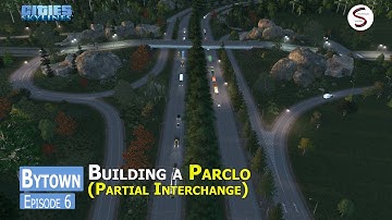 Building a Partial Cloverleaf Interchange in the City of Bytown  - Episode 6 (Cities Skylines)