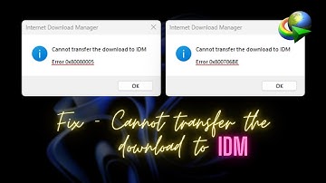 Fix - Cannot Transfer The Download to IDM | Error 0x80080005/ 0x800706BE/ 0x800702E4