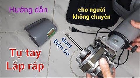 Cách Lắp Ráp Hoàn Thiện Một Chiếc Quạt Điện Cơ | How To Complete An Electromechanical Fan