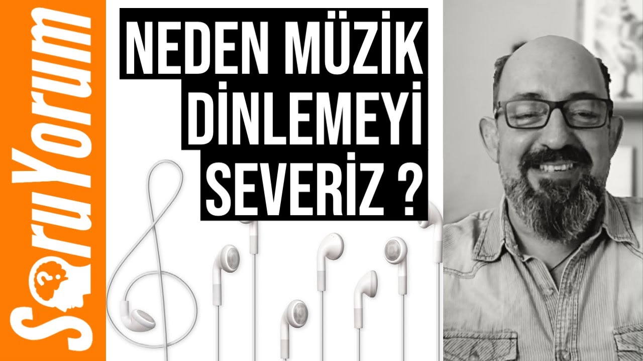 SoruYorum - Neden Müzik Dinlemeyi Severiz ?