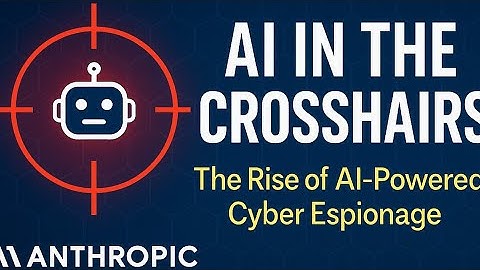 AI Espionage Is Here: Anthropic Just Exposed a New Cyber Warfare Era