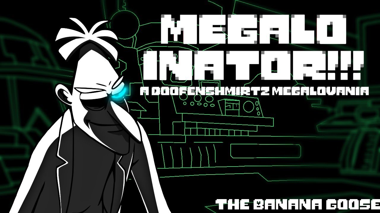 MEGALO-INATOR!!! | A Doofenshmirtz Megalovania | The Banana Goose