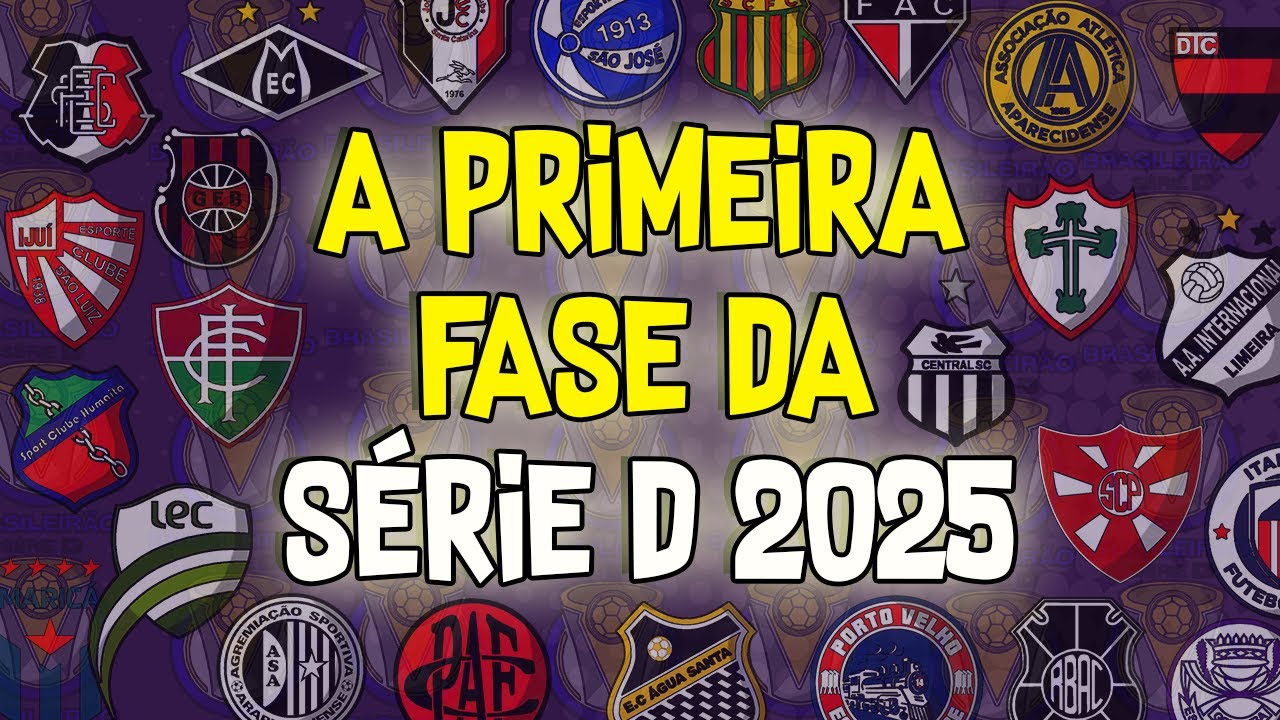 A PRIMEIRA FASE DA SÉRIE D 2025 