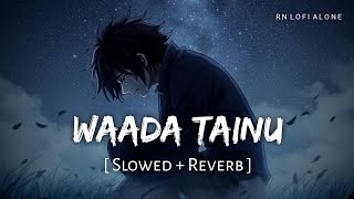 Waada Tainu - Lofi (Slowed   Reverb) | Himesh Reshammiya | RN Lofi Alone
