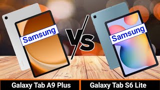 Samsung Galaxy Tab A9 Plus VS Samsung Galaxy Tab S6 Lite (2022) Edition  | Which One is Better?