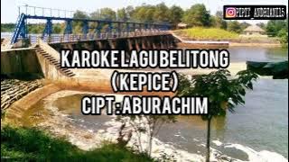 KAROKE LAGU BELITONG (KEPICE) | KEPICE | LAGU DAERAH BELITUNG