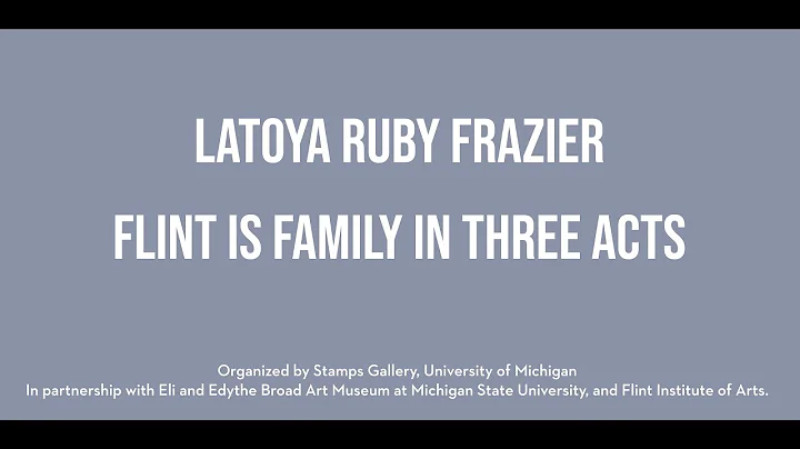 LaToya Ruby Frazier: Flint Is Familyin Three Acts ...