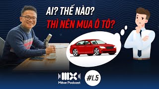 2 điển hình nên mua ô tô từ góc nhìn của cựu chủ xe Hyundai Accent| Mê Xe Podcast #1.5