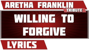 Willing To Forgive - Aretha Franklin tribute - Lyrics
