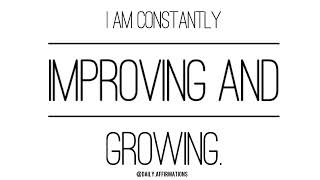 IMPROVING AND GROWING DAILY AFFIRMATION (MUST WATCH)