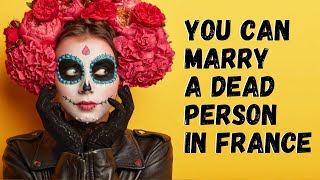 How You Can Marry A Dead Person in France | Top 10 Weird French rules
