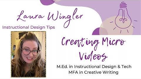 Instructional Design Tips: Creating Micro Videos