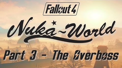 Fallout 4: Nuka World - Part 3 - The Overboss