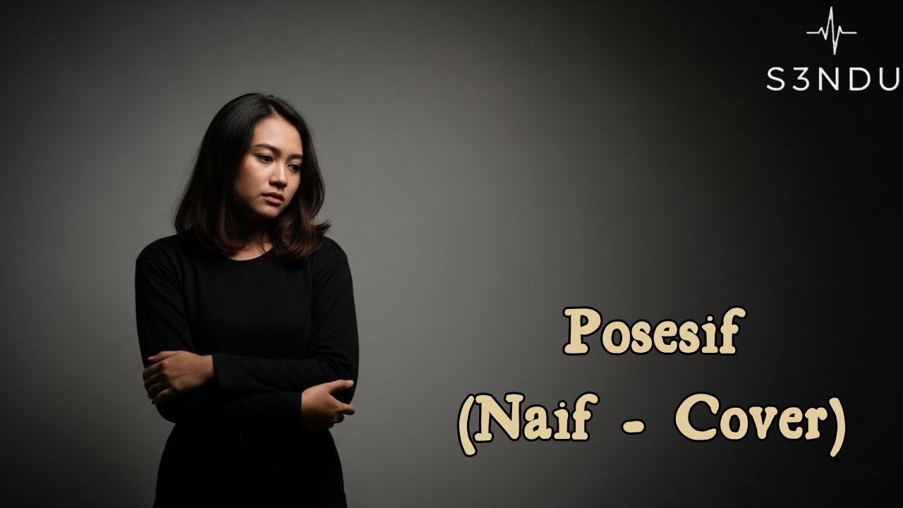 Naif - Posesif Cover | S3ndu