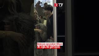 Bakıya Qayıdan Röya Ilk Oğlu Ilə Görüşdü