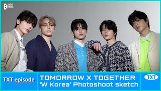 [Episode] Txt (투모로우바이투게더) ‘W Korea’ Photoshoot Sketch