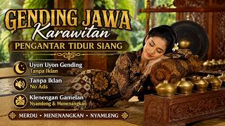 Gending Jawa Karawitan Pengantar Tidur Siang - Uyon Uyon Gending Tanpa Iklan - Klenengan Gamelan