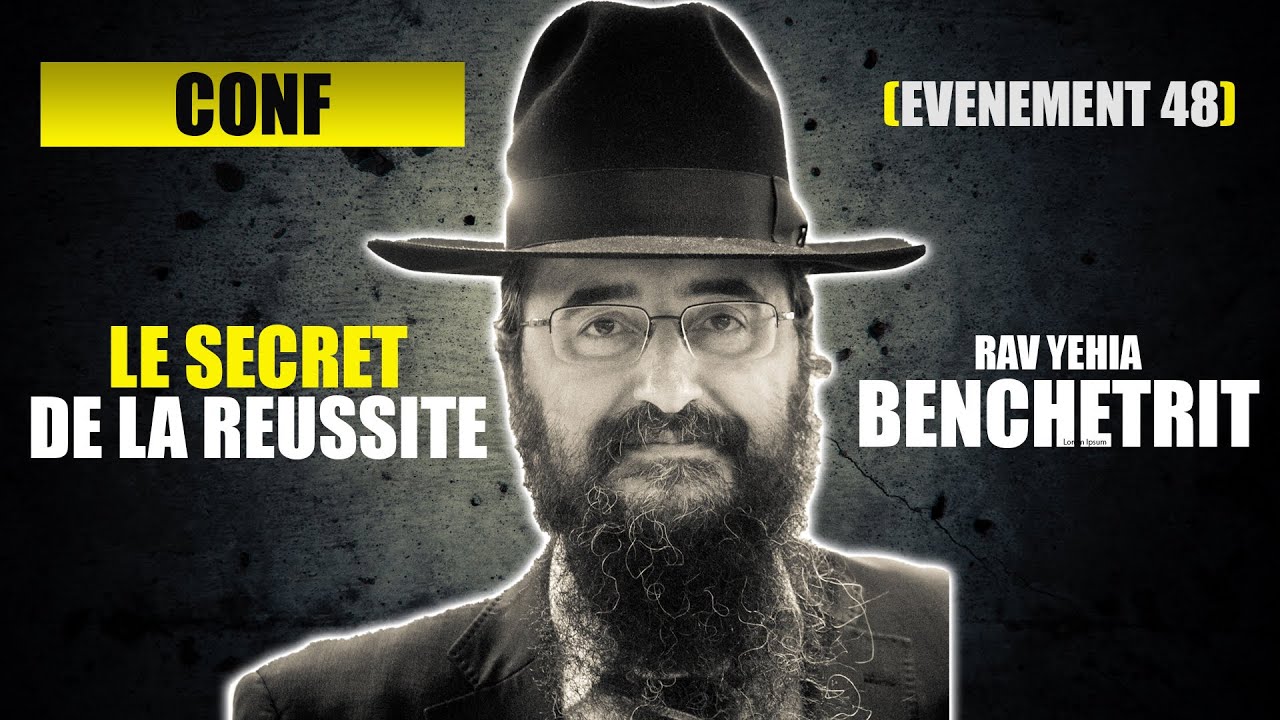 RAV BENCHETRIT - LE SECRET DE LA REUSSITE - CONFERENCE 48