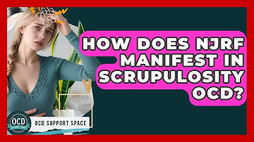 How Does NJRF Manifest In Scrupulosity OCD? - OCD Support Space