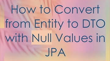 How to Convert from Entity to DTO with Null Values in JPA
