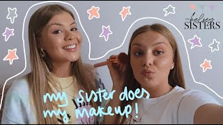 MY SISTER DOES MY MAKEUP !!!