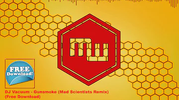 DJ Vacuum - Gunsmoke (Mad Scientists Remix) (Free Download)