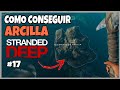 DONDE ENCONTRAR ARCILLA EN STRANDED DEEP | STRANDED DEEP | EP 17