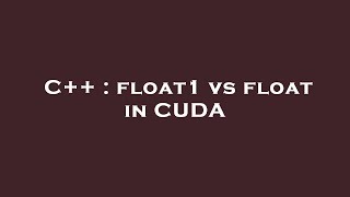 C++ : float1 vs float in CUDA
