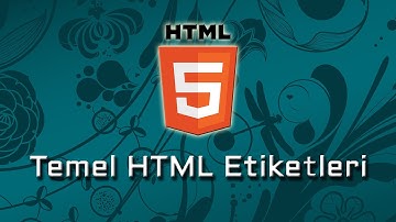 HTML5 - Temel HTML etiketleri ve Kurallar