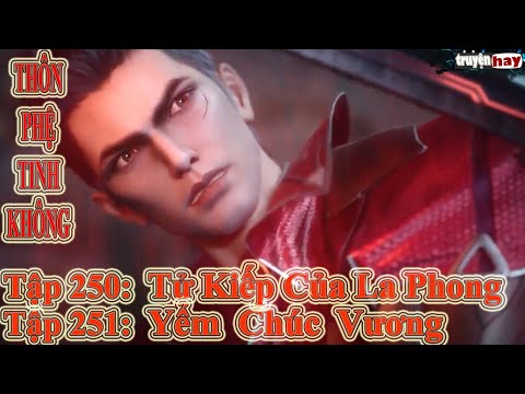 Video Thôn Phệ Tinh Không Tập 250 251 Thuyết Minh | Tử Kiếp... - youtube