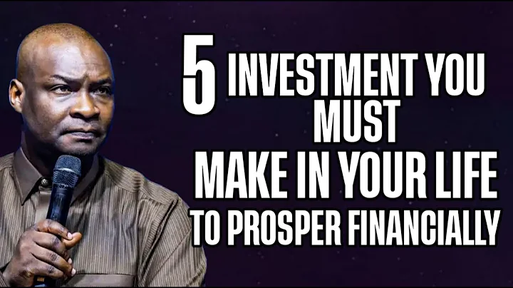 5 INVESTMENT YOU MUST MAKE TO PROSPER FINANCIALLY  - APOSTLE JOSHUA SELMAN