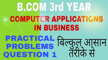 COMPUTER APPLICATIONS IN BUSINESS || PRACTICAL PROBLEMS || QUESTION 1 || B.COM 3rd YEAR DU SOL ||