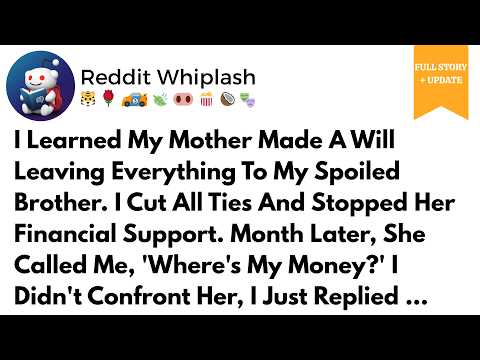 Mom Left Me Out Of Her Will For My Spoiled Brother  So I Cut All Ties And Dropped Reddit Stories