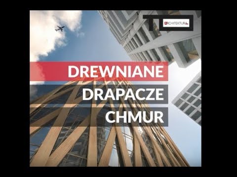 Wideo: Drapacz Chmur Wykonany Z Drewna