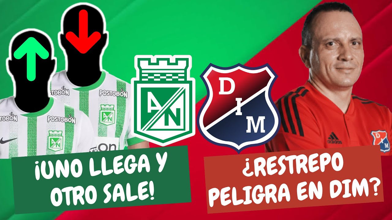 ¡Uno Llega y Otro Sale en Nacional! ¿Restrepo Peligra en el Medellín? | 