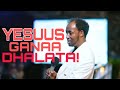 Yesuus Hin Dhalanne Raajii Masarat Taayyee 