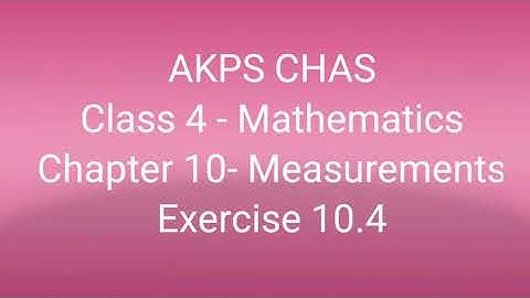 AKPS, Class 4, Sub Maths, Chapter 10, Measurement, Exercise 10.4