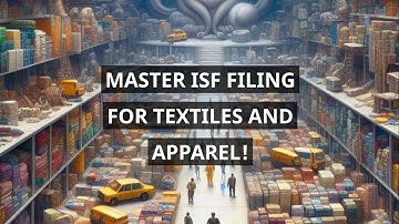 Master ISF Filing for Textiles and Apparel!