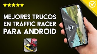 Los Mejores Trucos en Traffic Racer para Android - Gana más Vidas, Dinero y Puntos