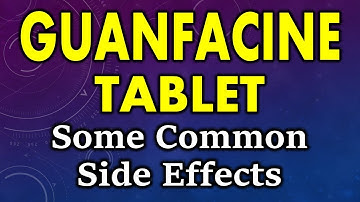 Guanfacine side effects | common side effects of guanfacine | side effects of guanfacine tablets