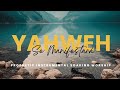 YAHWEH SE MANIFESTARA Medley | Instrumental Soaking Worship Music